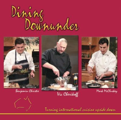 Dining Downunder Cookbook by Vic Cherikoff & Benjamin Christie